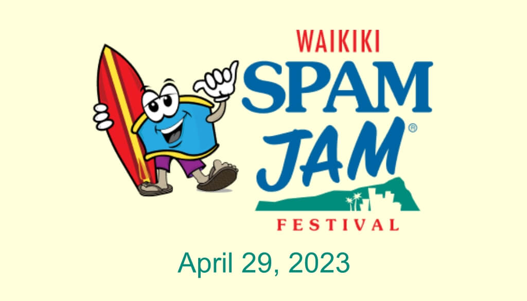 Waikiki SPAM JAM April 29, 2023 4 pm-10pm @Kalakaua Ave., Waikiki