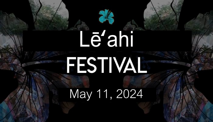 Lēʻahi Festival on May 11, 2024 4 pm-10pm @Kalakaua Ave., Waikiki