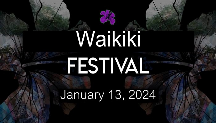 2024 Waikiki Festival on January 13, 2024 4 pm-10pm @Kalakaua Ave., Waikiki