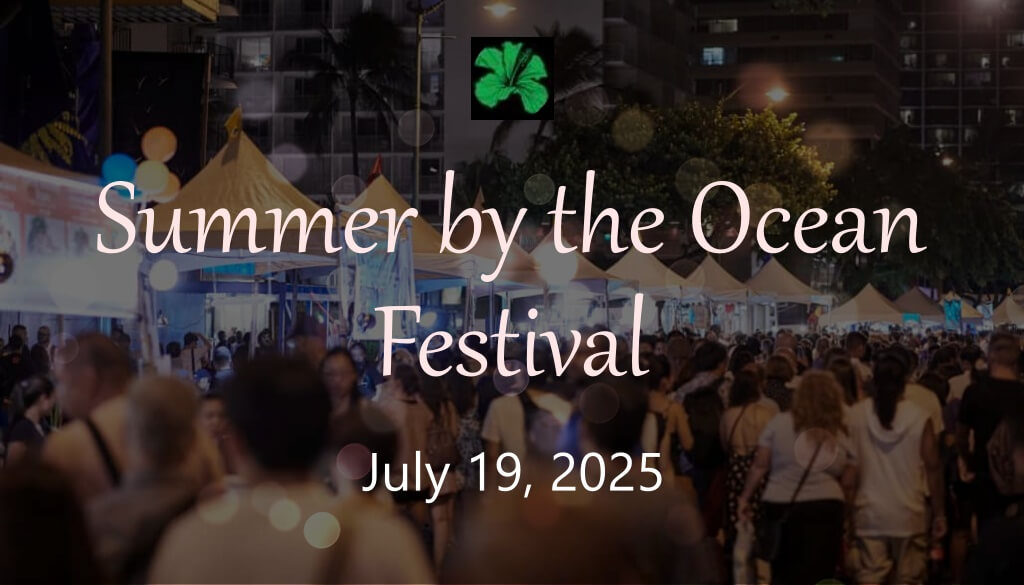Summer by the Ocean Festival on July 19, 2025 4 pm-10pm @Kalakaua Ave., Waikiki
